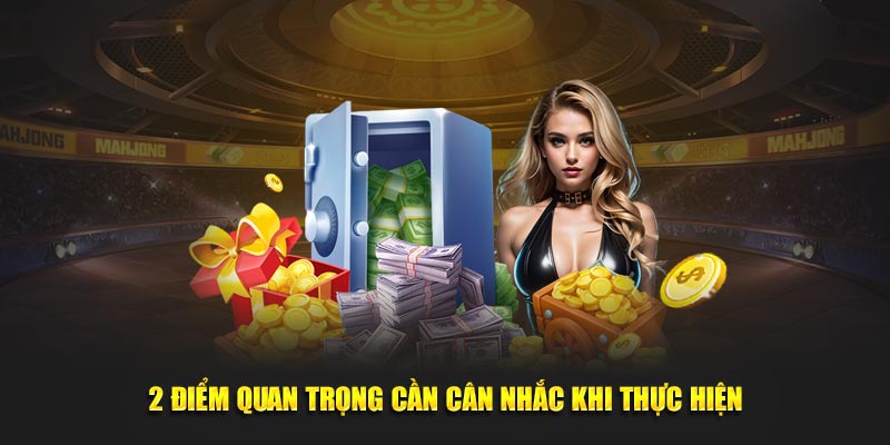 2 điểm quan trọng cần cân nhắc khi thực hiện