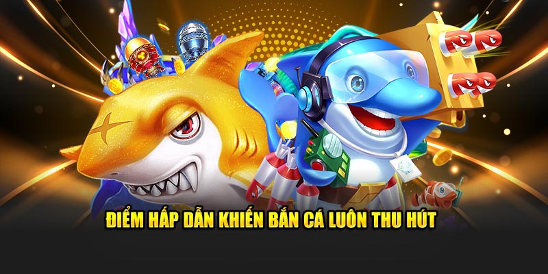 Điểm hấp dẫn khiến sảnh bắn cá 789P luôn thu hút