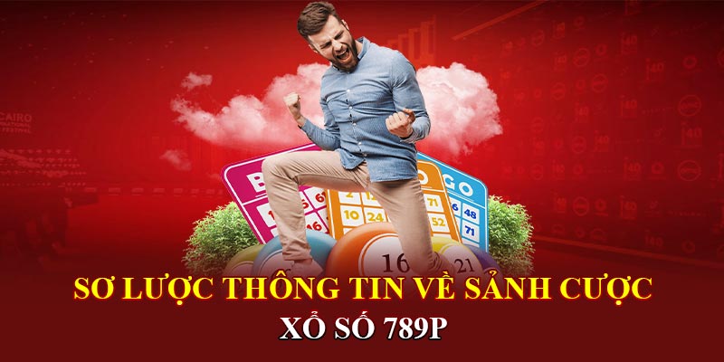 Sơ lược thông tin về xổ số 789p chất lượng, cuốn hút trên thị trường