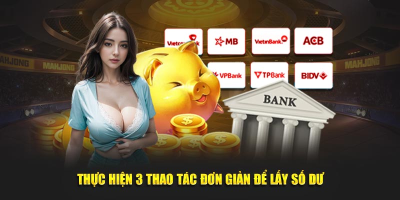 Thực hiện 3 thao tác đơn giản để lấy số dư